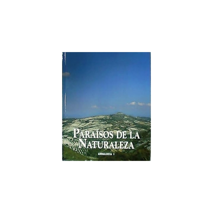 PARAISOS DE LA NATURALEZA: ANDALUCIA I.